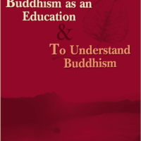 Buddhism as an Education & To Understand Buddhism