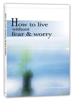 How to live without fear & worry