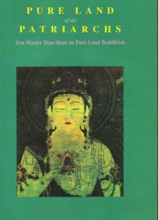 PURE LAND OF THE PATRIARCHS ZEN MASTER HAN-SHAN OF PURE LAND BUDDHISM Paperback